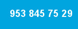 953 845 75 29